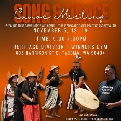 Song and dance practice, Puyallup tribe community is welcomed, November 5, 12, and 19 at 5:00 - 7 :00 PM at the winner gym 805 Harrison ST E, Tacoma WA 98404