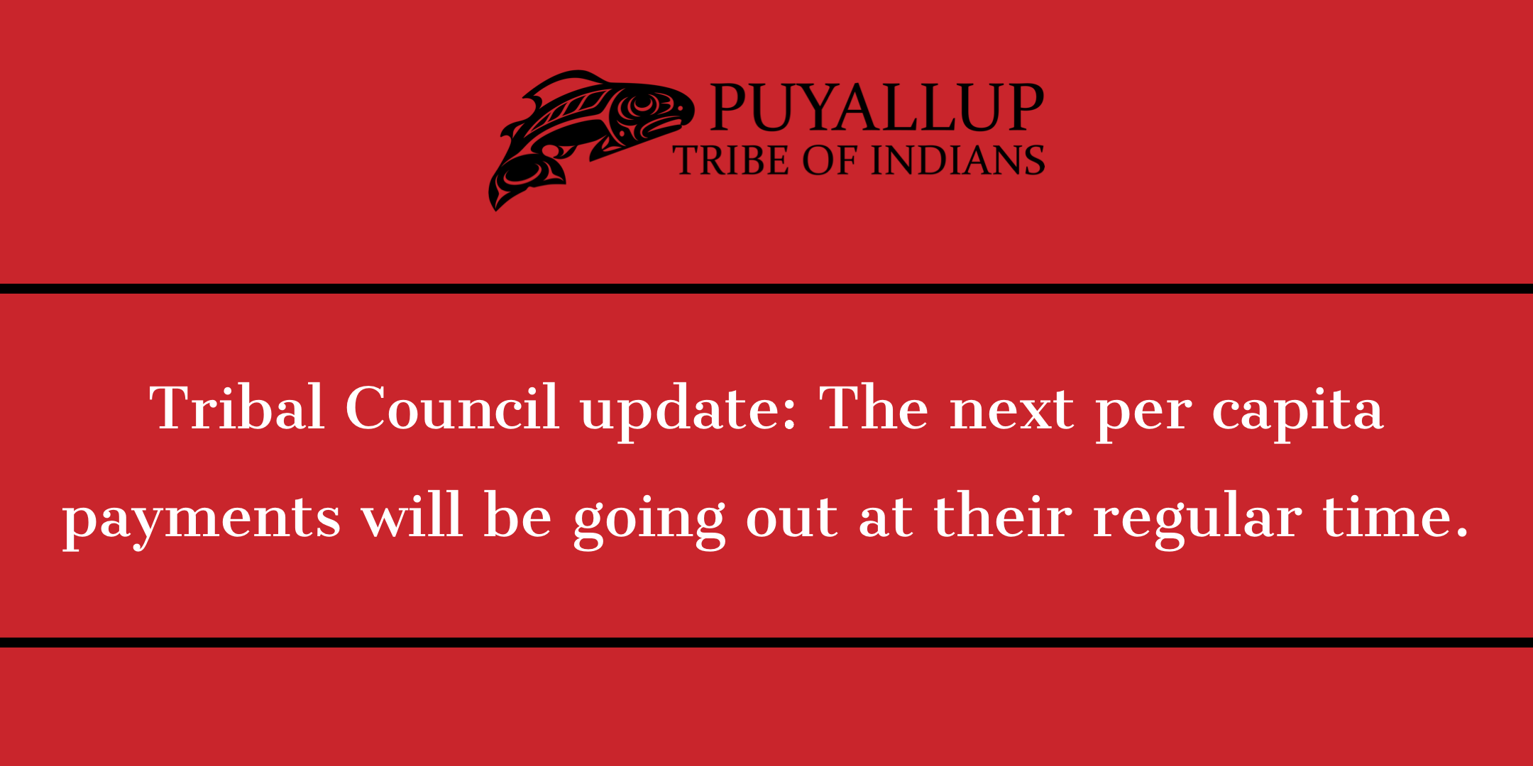 Tribal Council Update Next Per Capita Payments Puyallup Tribe